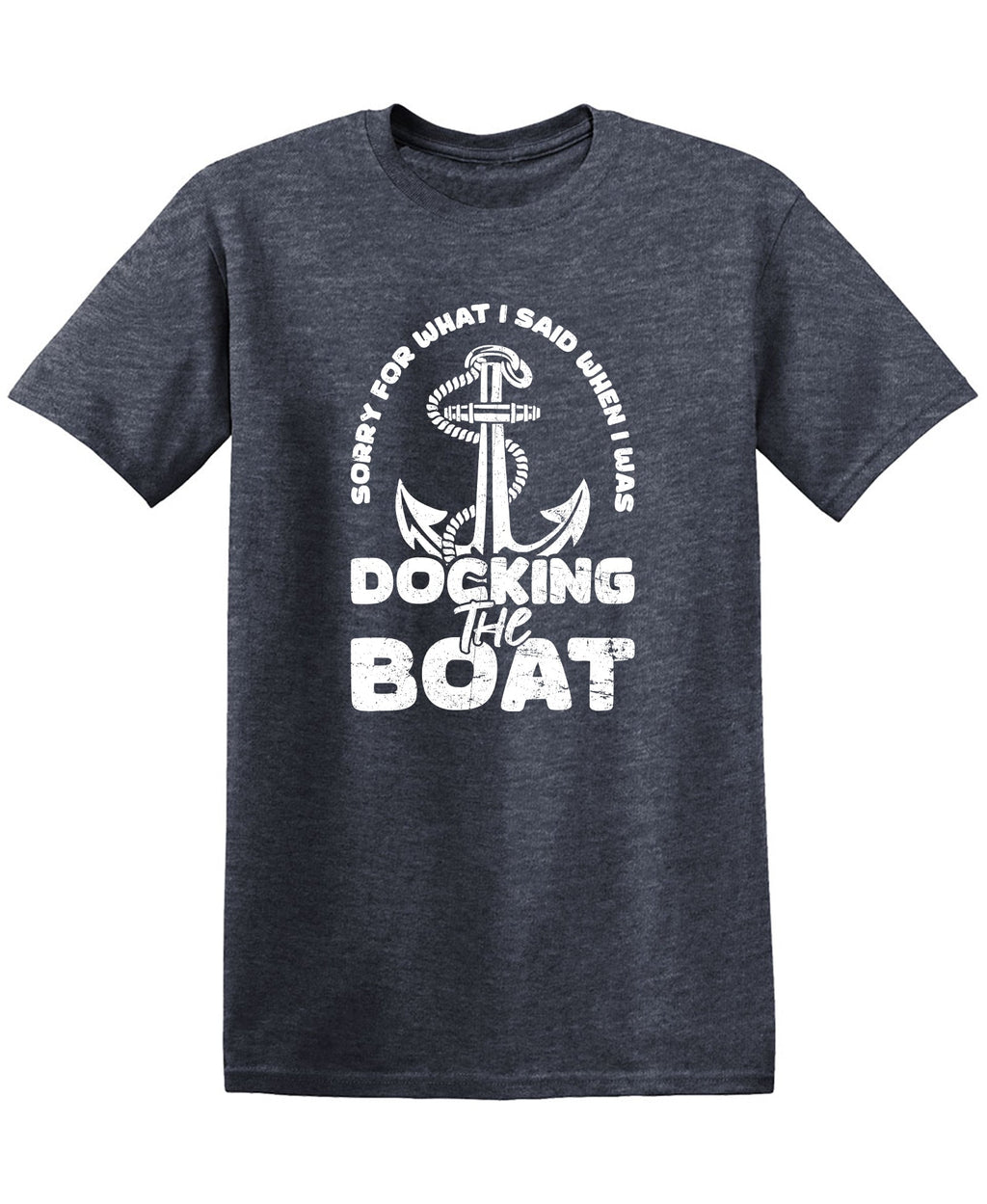 Sorry for What I said When I was Docking the Boat, Mens T product image 1