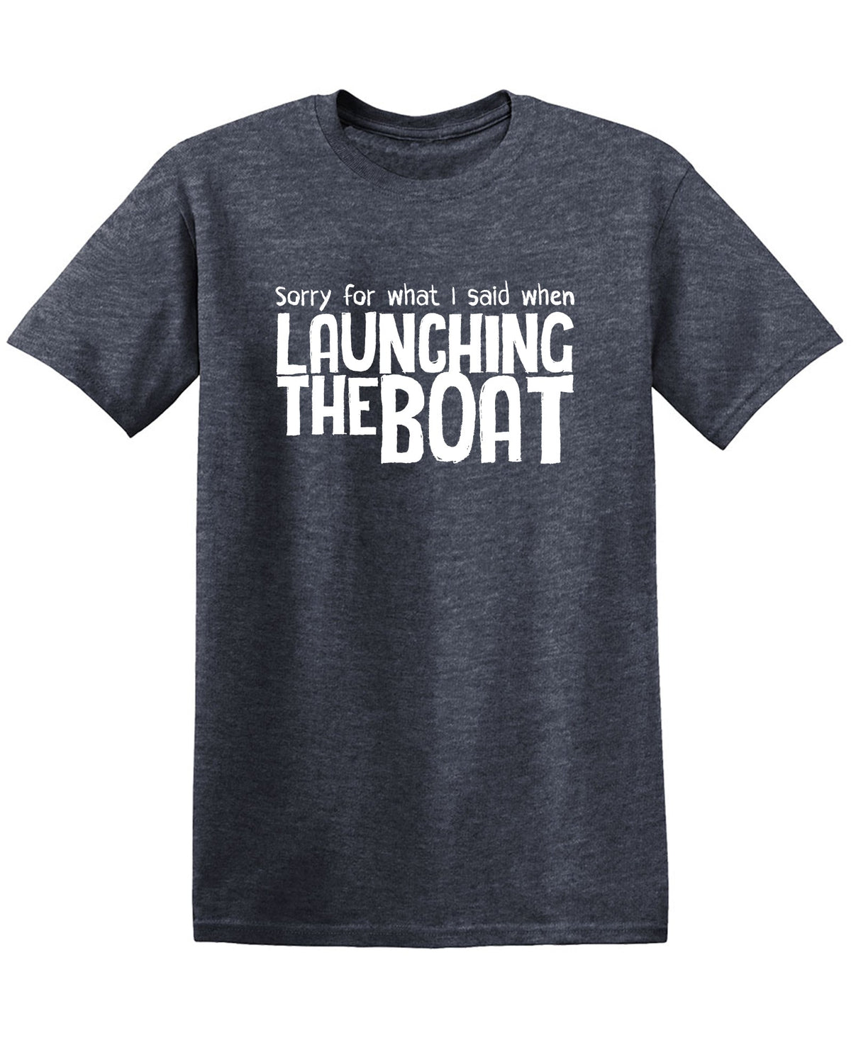 Sorry for What I said When I was Launching the Boat, Mens T product image 1