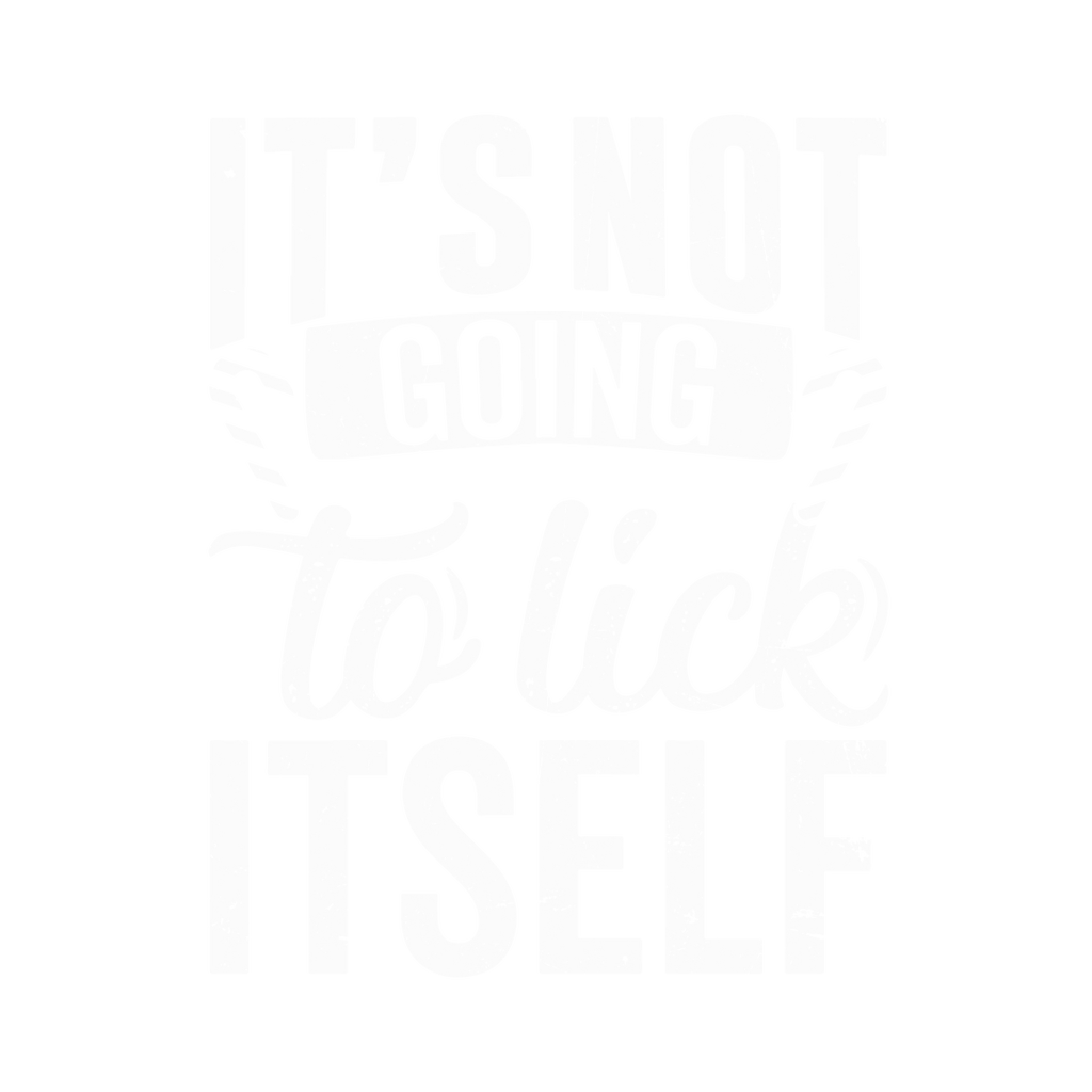 It's Not Going To Lick Itself T Shirt product image 3