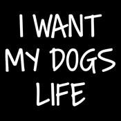 I Want My Dog's Life T-Shirt product image 3