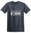 It Looks Like I Make Accidentally Get Drunk On Purpose product image 1