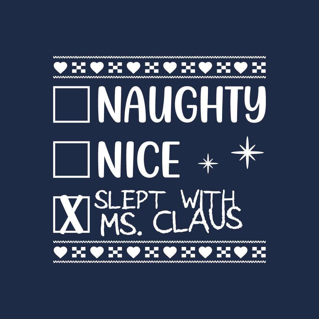 Naughty, Nice, Slept with Ms. Claus T-Shirt product image 2