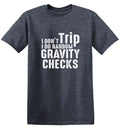 I Don't Trip I Do Random Gravity Checks T-Shirt product image 1