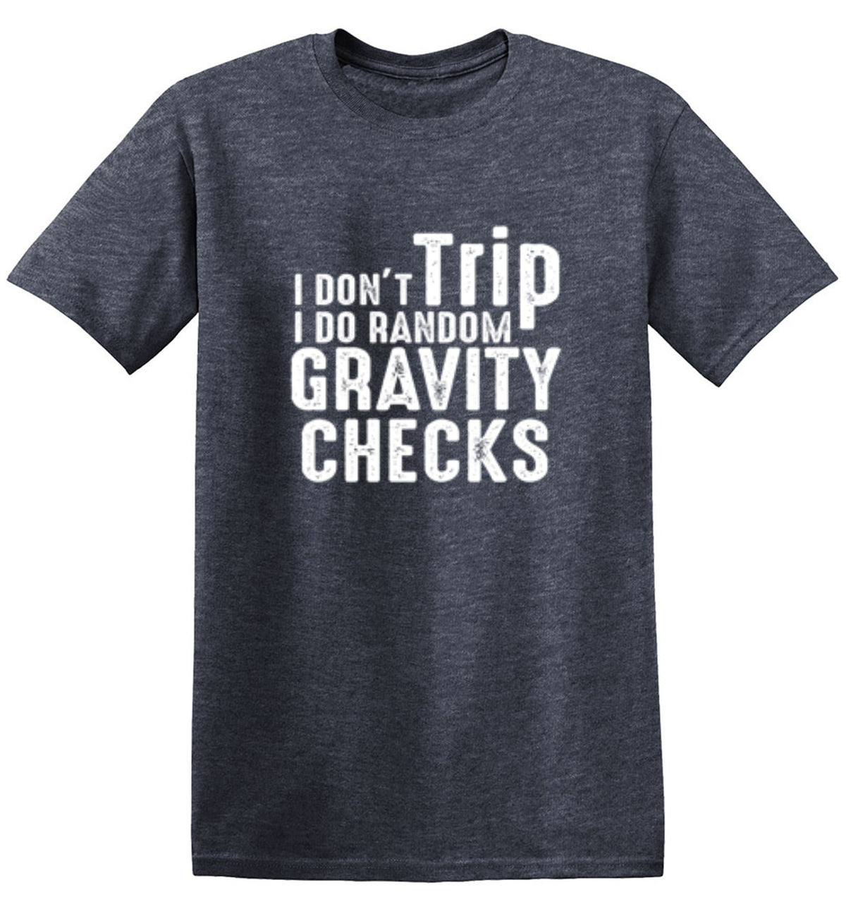 I Don't Trip I Do Random Gravity Checks T-Shirt product image 1