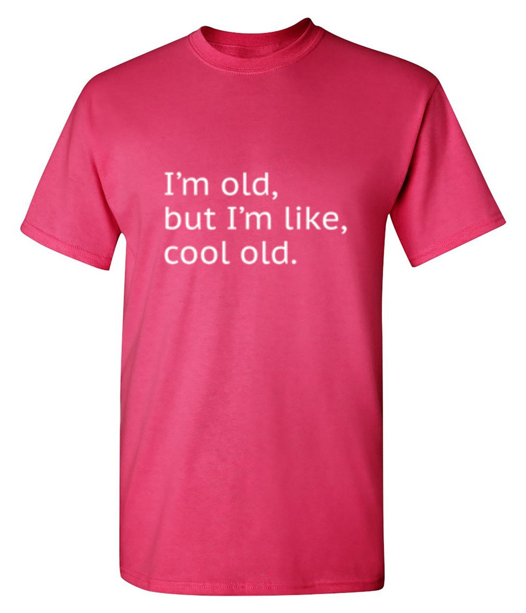 I'm Old but I'm Like Cool T-Shirt product image 1