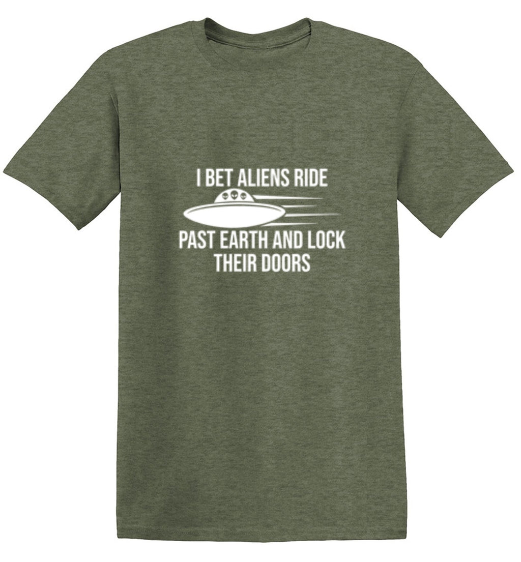 I Bet Aliens Ride Past Earth And Lock Their Doors T-Shirt product image 1