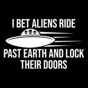 I Bet Aliens Ride Past Earth And Lock Their Doors T-Shirt product image 2