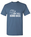 Don't Be A Dumb Bass T-Shirt product image 1