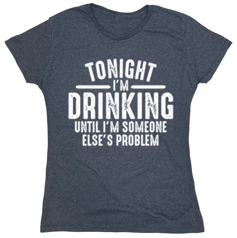 Tonight I'm Drinking Until I'm Someone Else's Problem product image 1
