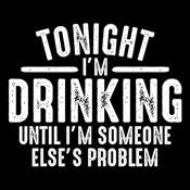 Tonight I'm Drinking Until I'm Someone Else's Problem product image 2