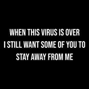 When This Virus Is Over I Still Want Some People To Stay product image 2