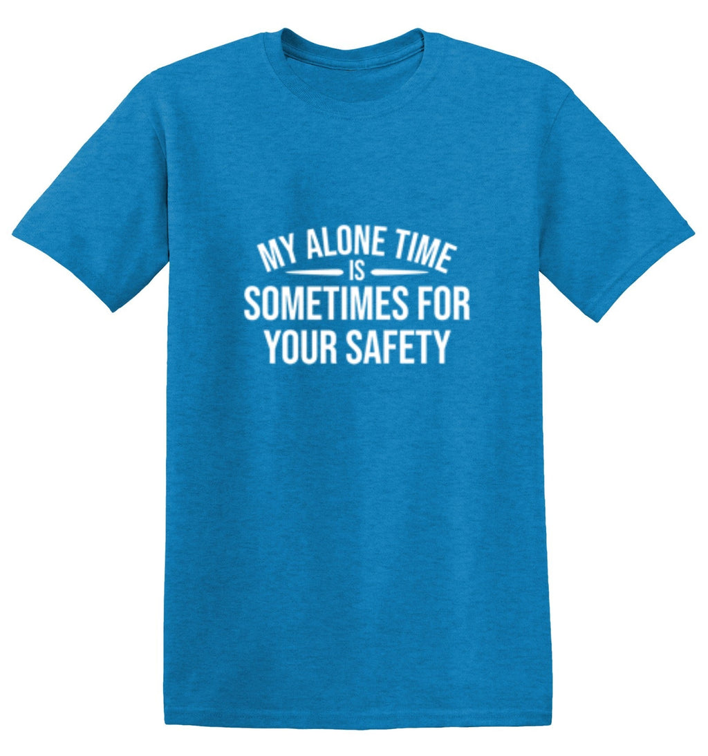 My Alone Time Is Sometimes For Your Saftey T-Shirt product image 1