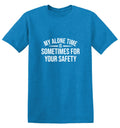 My Alone Time Is Sometimes For Your Saftey T-Shirt product image 1