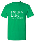 I Need A Huge Stick To Beat You With T-Shirt product image 1