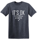It's OK I'm on 500mgs. of Fukitol T-Shirt product image 1