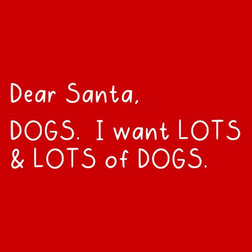 Dear Santa, Dogs. I want Lots And Of T-Shirt product image 3