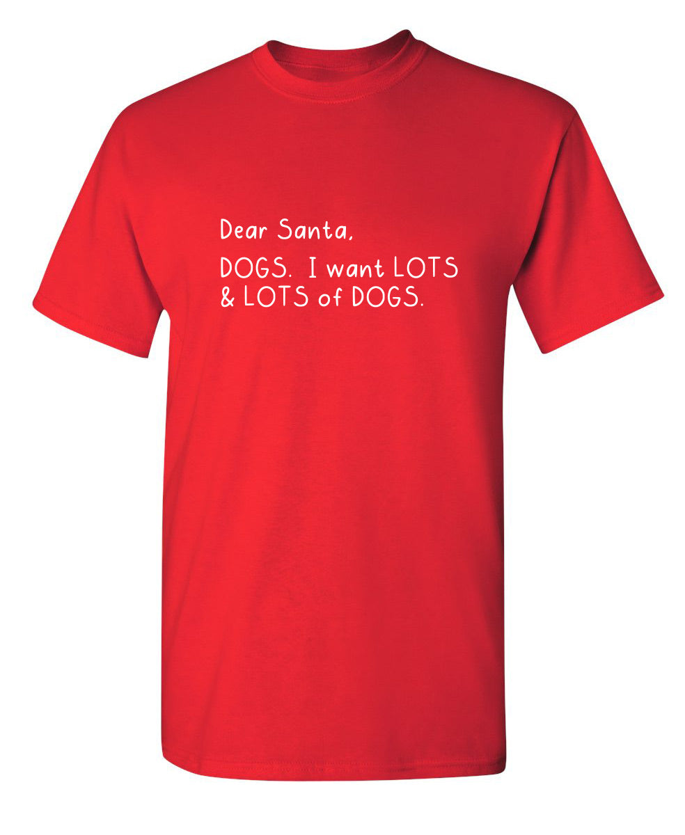 Dear Santa, Dogs. I want Lots And Of T-Shirt product image 1