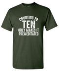 Counting To Ten Only Makes It Premeditated T-Shirt product image 1