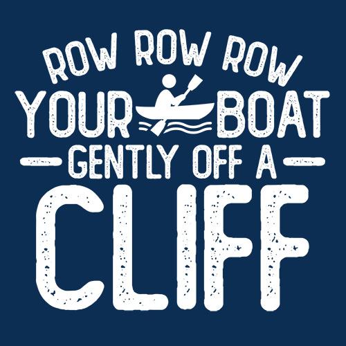 Row Your Boat Gently Off A Cliff T-Shirt product image 3