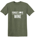 Forget Love I'D Rather Fall In Wine T-Shirt product image 1