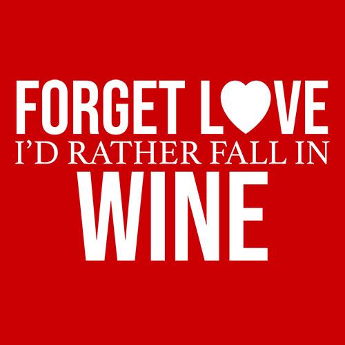 Forget Love I'D Rather Fall In Wine T-Shirt product image 2