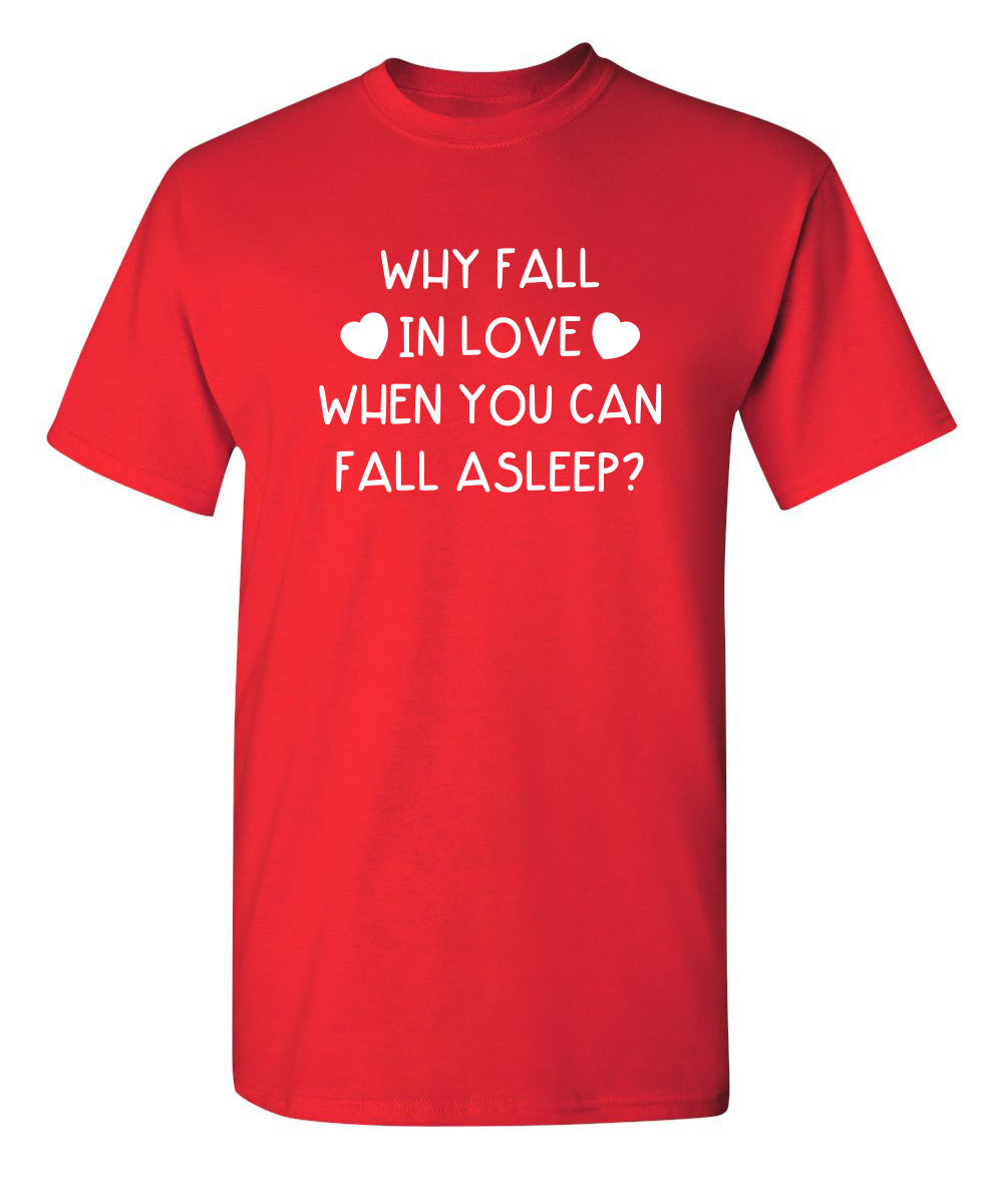 Why Fall In Love When You Can Asleep T-Shirt product image 1