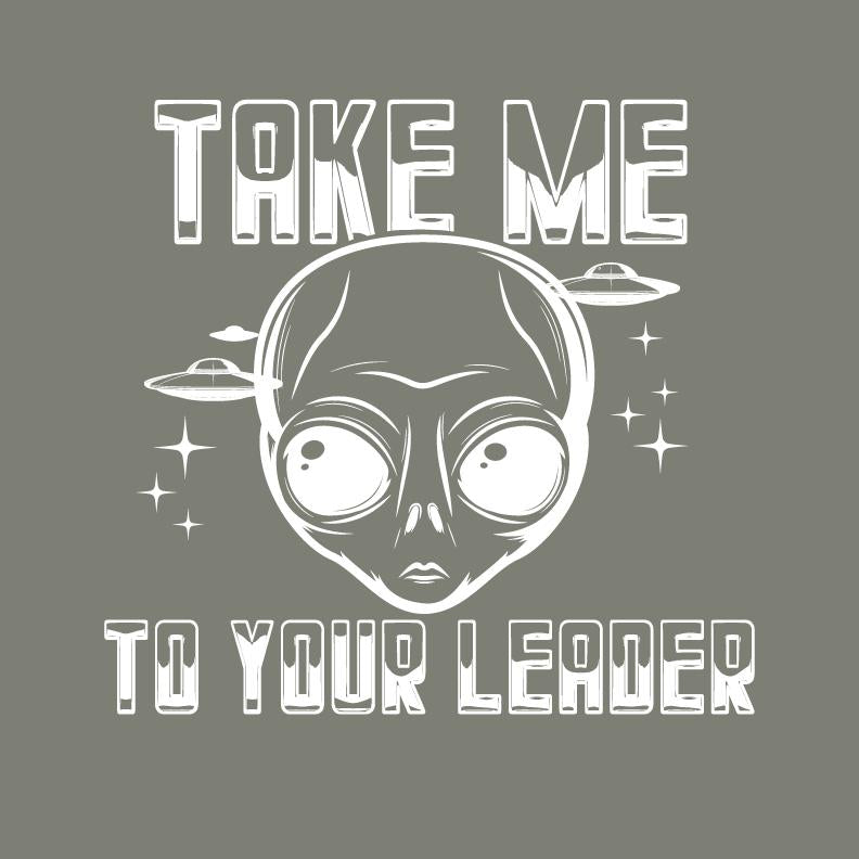 Take me to your Leader T Shirt product image 2