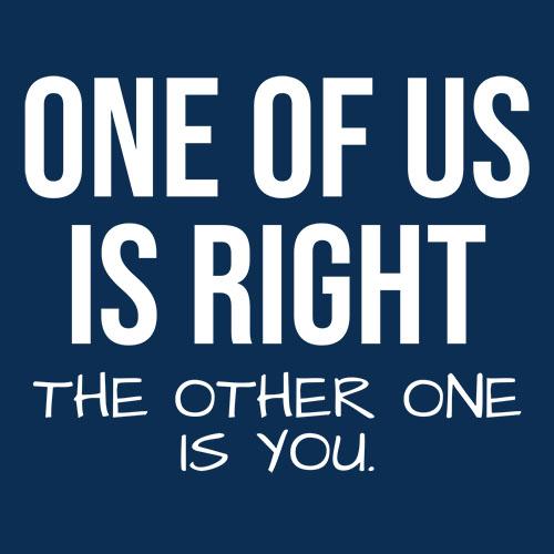 One Of Us Is Right T-Shirt product image 3