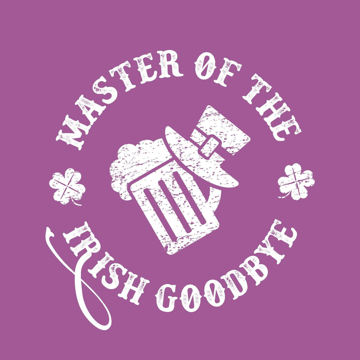 Master of the Irish Goodbye Funny Shirts