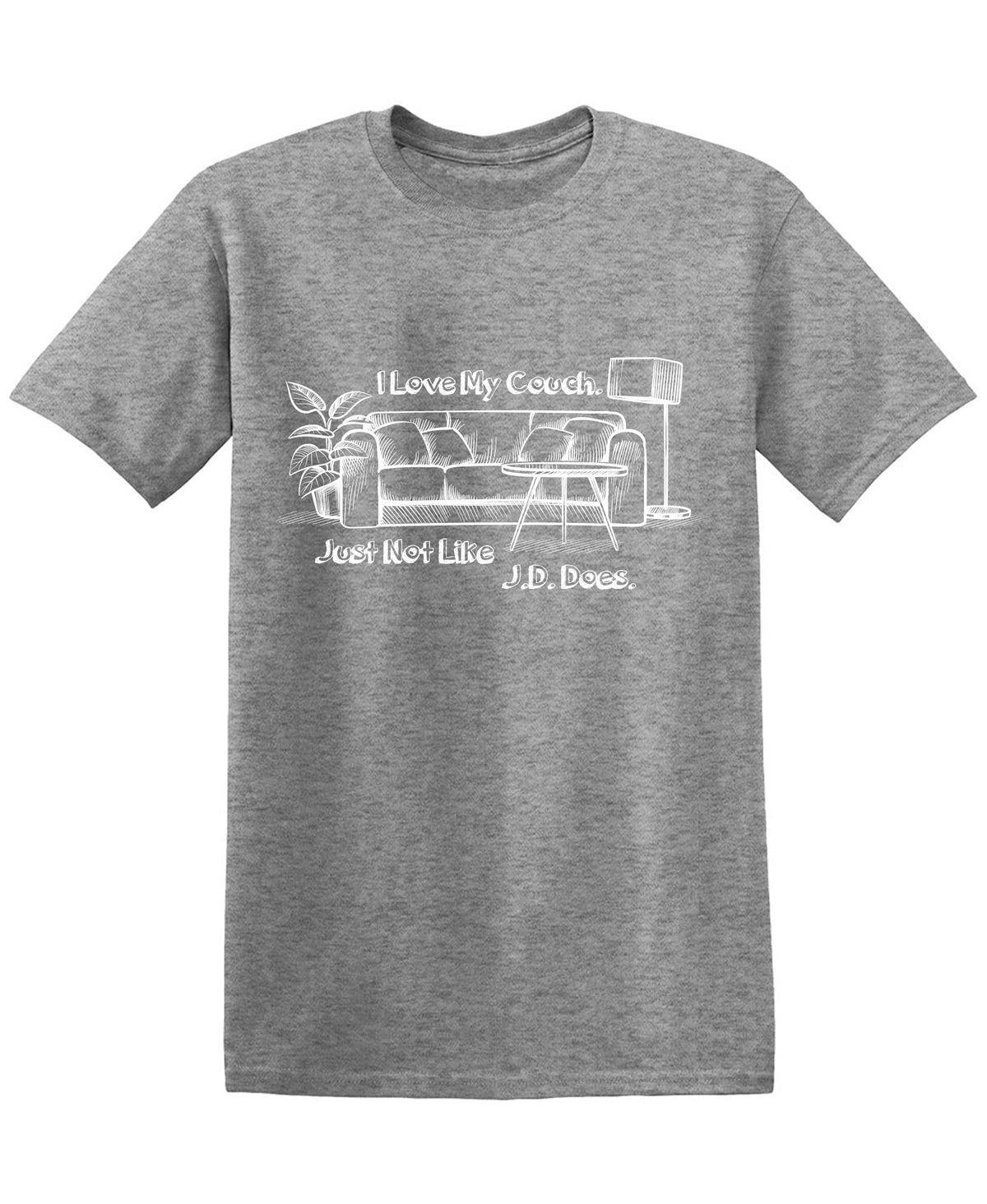 I Love Couch Just Not like J.D. DoesFunny T Shirt product image 1