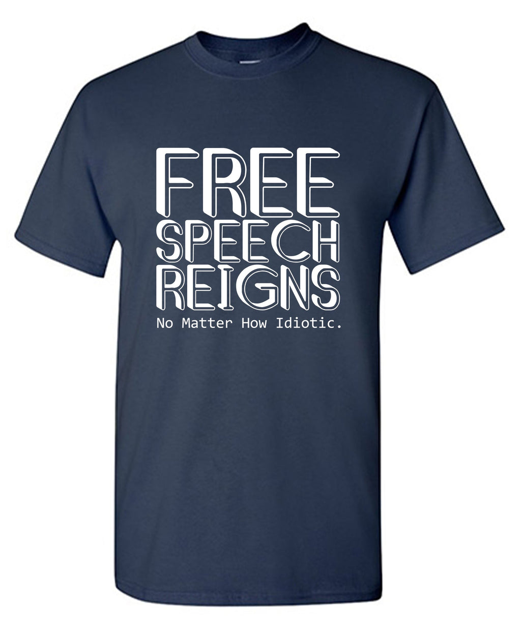 Free Speech Reigns No Matter How Idiotic Tee product image 1