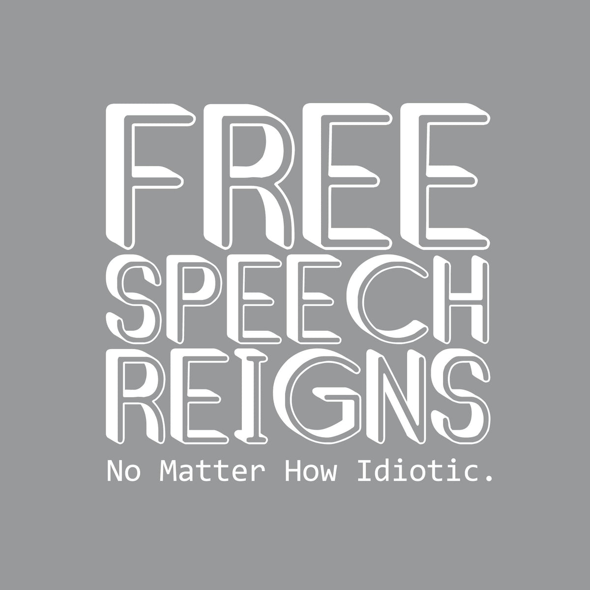 Free Speech Reigns No Matter How Idiotic Tee product image 2