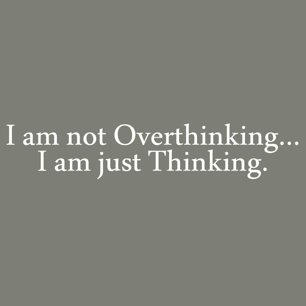 I am not Overthinkingâ€¦ I am just Thinking. T Shirt product image 2