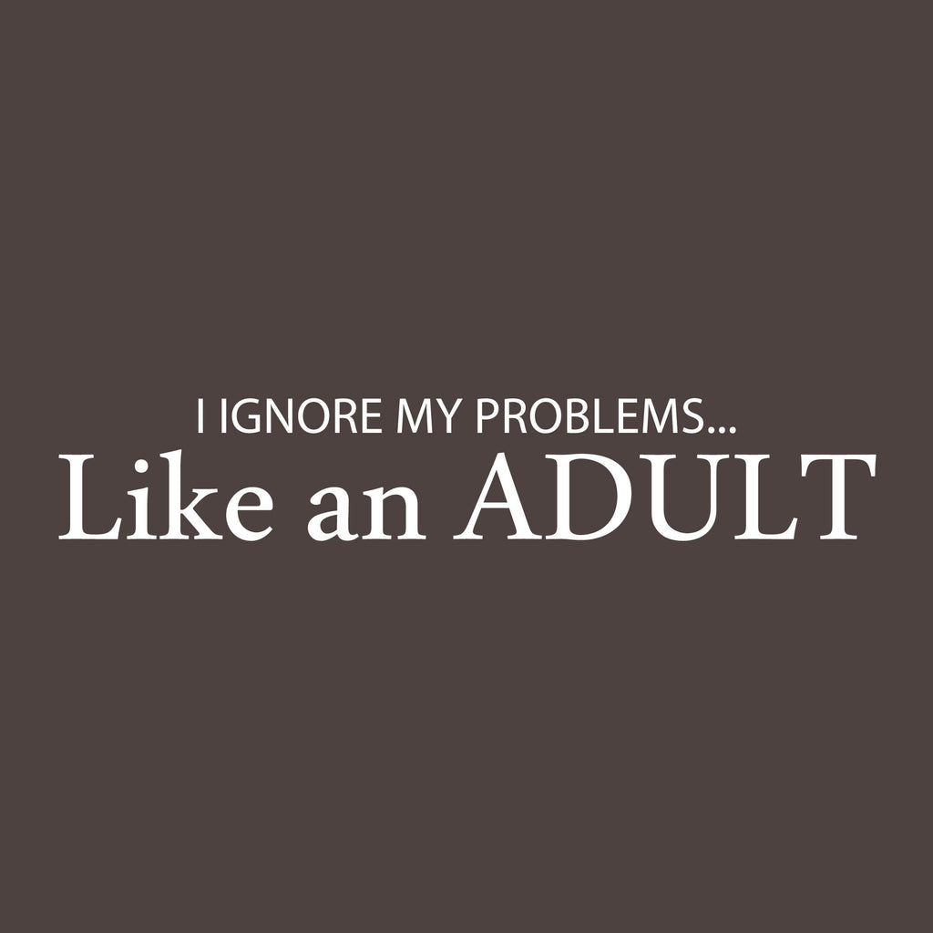I Ignore my Problems like an Adult Tee product image 2