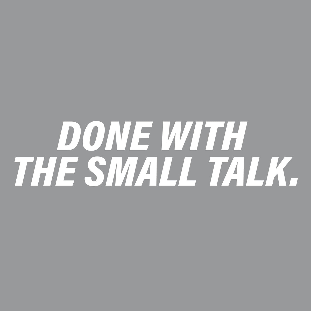 Done With The Small Talk T Shirt product image 2