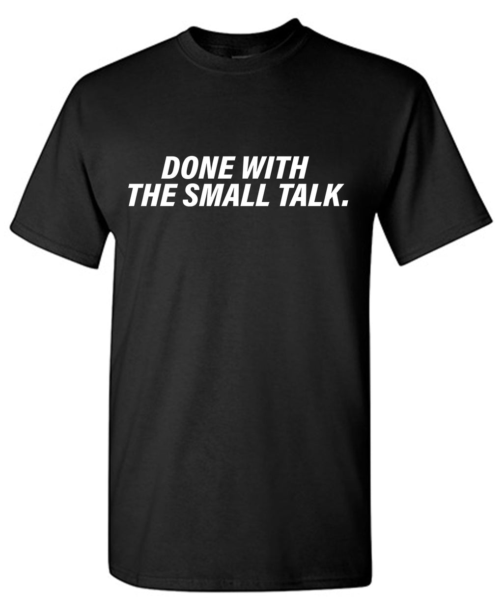 Done With The Small Talk T Shirt product image 1