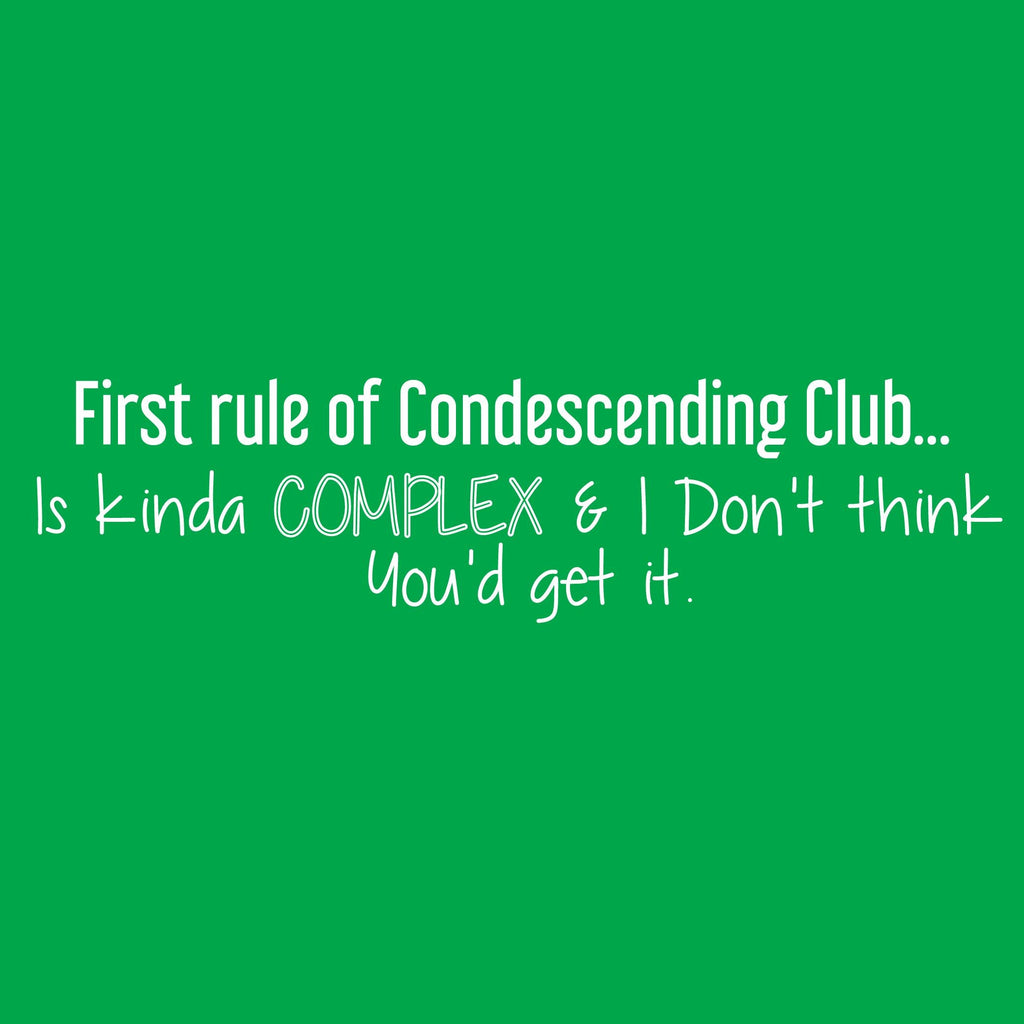 First Rule of Condescending Clubâ€¦ Is kinda complex & I product image 2