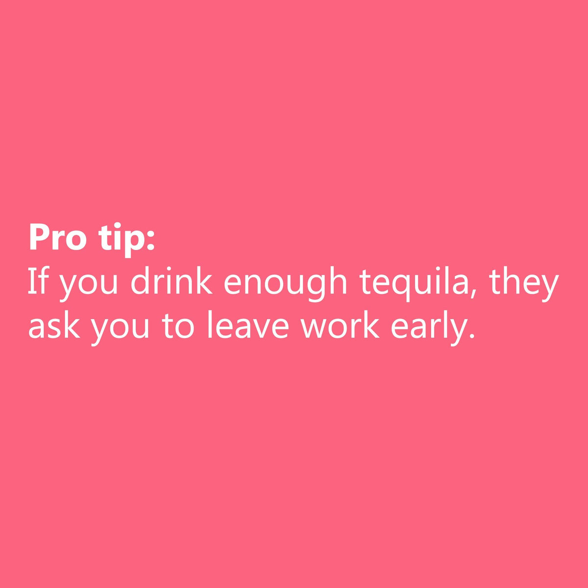 Pro Tip: If you drink enough tequila, they ask to leave product image 2
