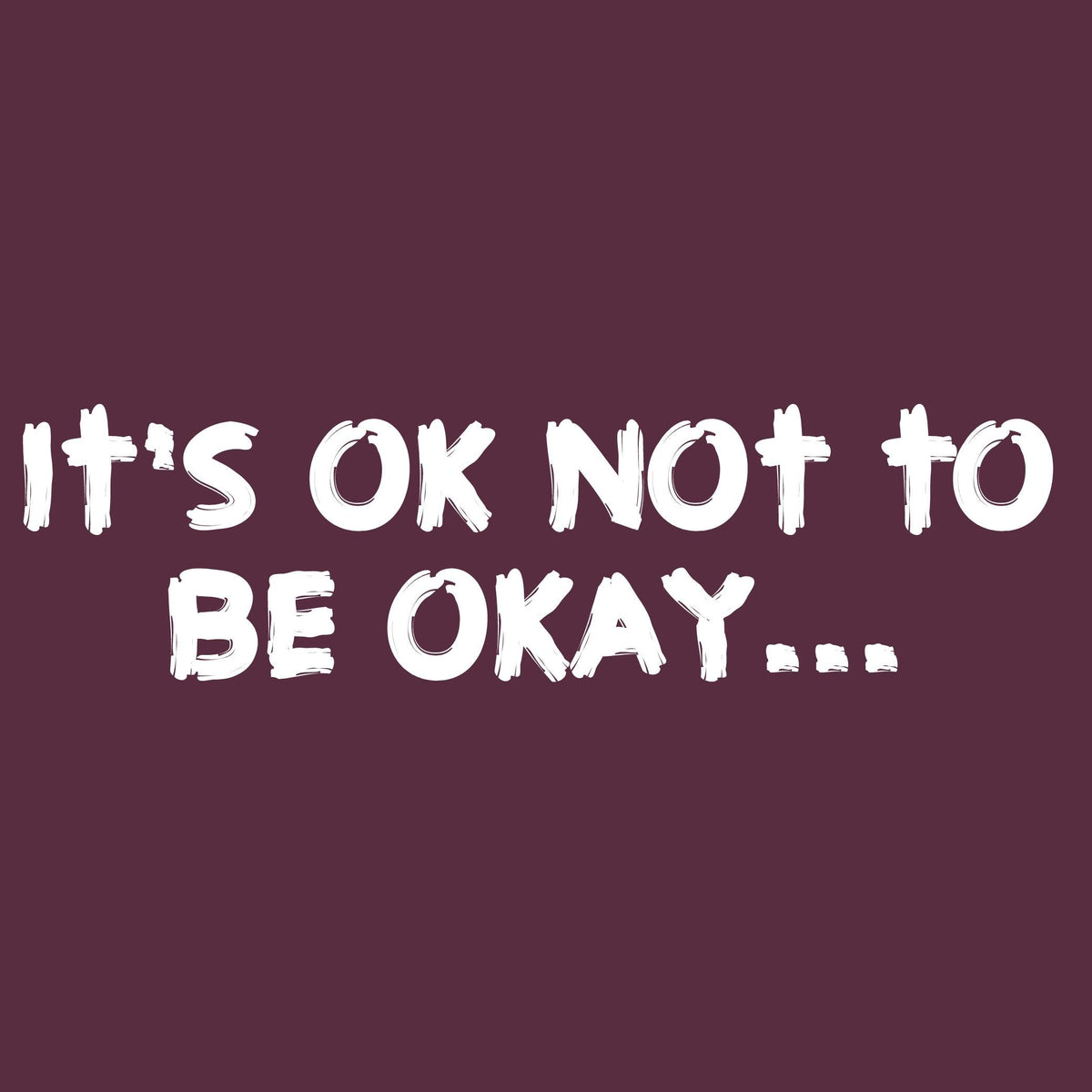 Its okay not to be T Shirt product image 2
