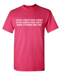 Jesus Christ was Going To Be Named Fred Until Mary Stubbed product image 1