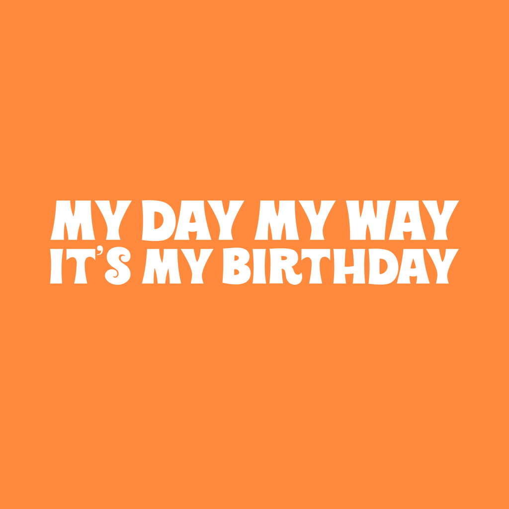 My Day My Way Its My Birthday T-Shirt product image 2
