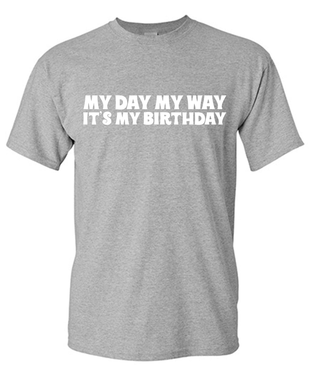 My Day My Way Its My Birthday T-Shirt product image 1
