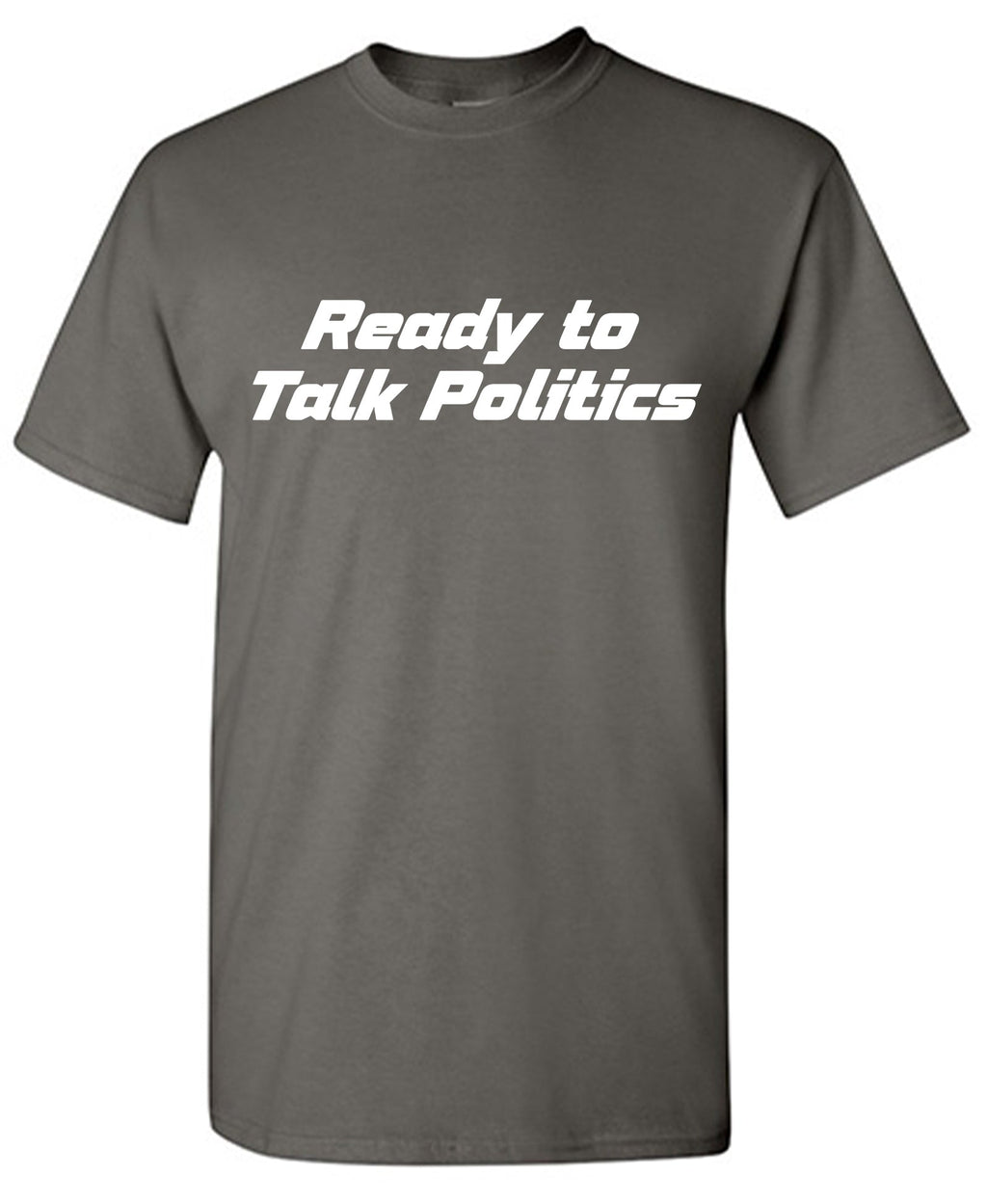 Ready to Talk Politics T Shirt product image 1