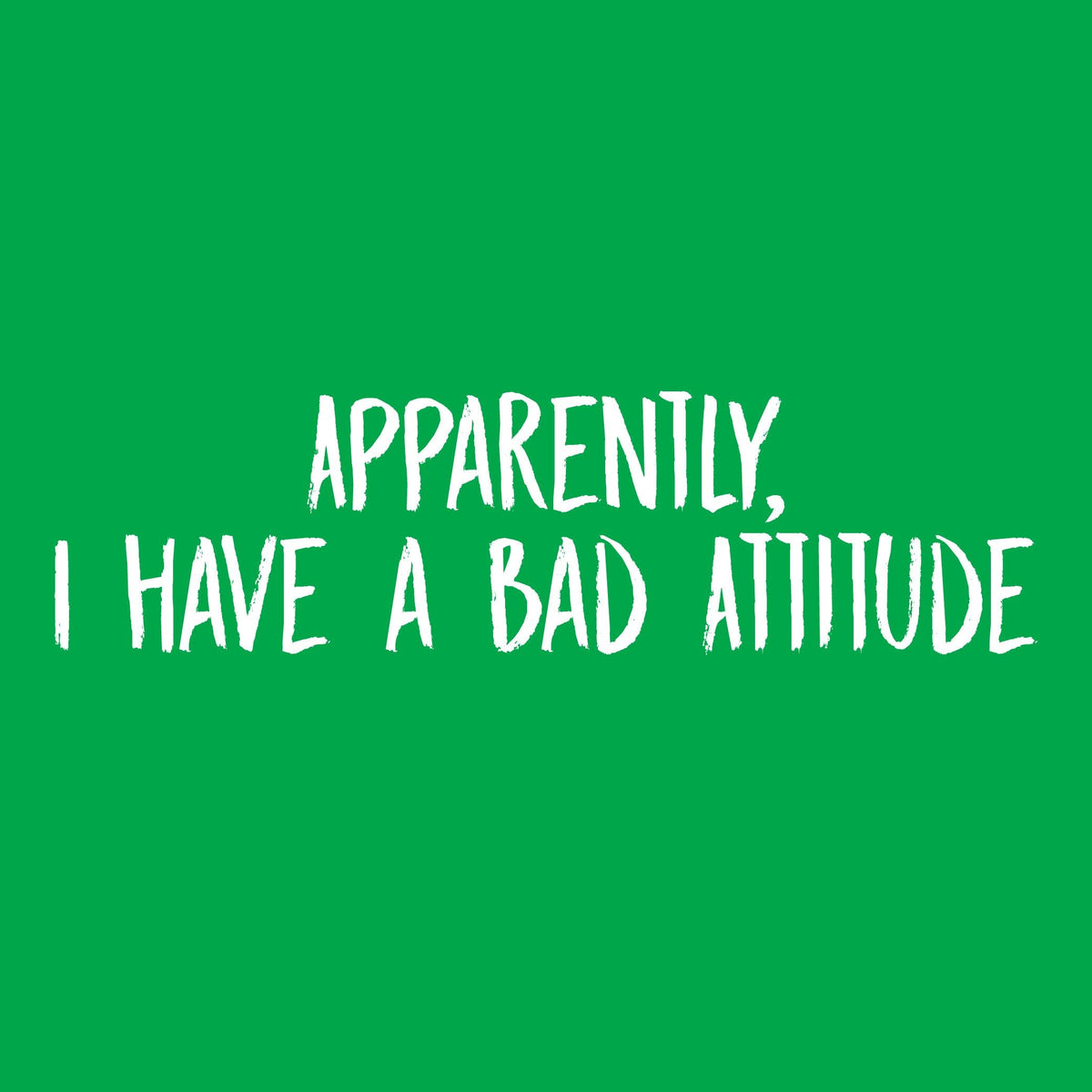 Apparently I have a Bad Attitude Tee Shirt product image 2