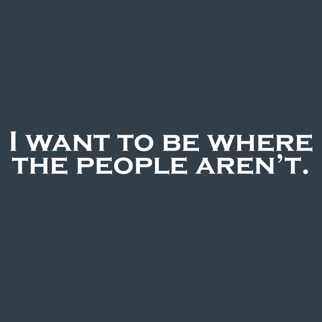 I Want to be Where The People Aren't Tee product image 2