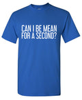 Can I be Mean for a Second Tee product image 1