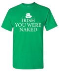 Irish You Were Naked T-Shirt product image 1