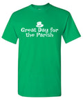 Great Day for the Parish T-Shirt product image 1