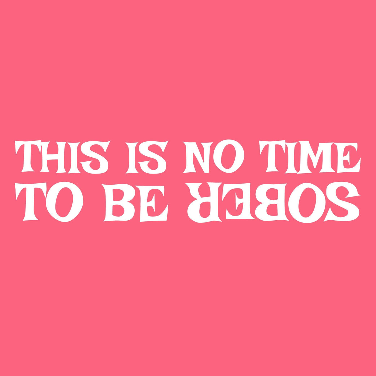 This is no time to be Sober T Shirt product image 2