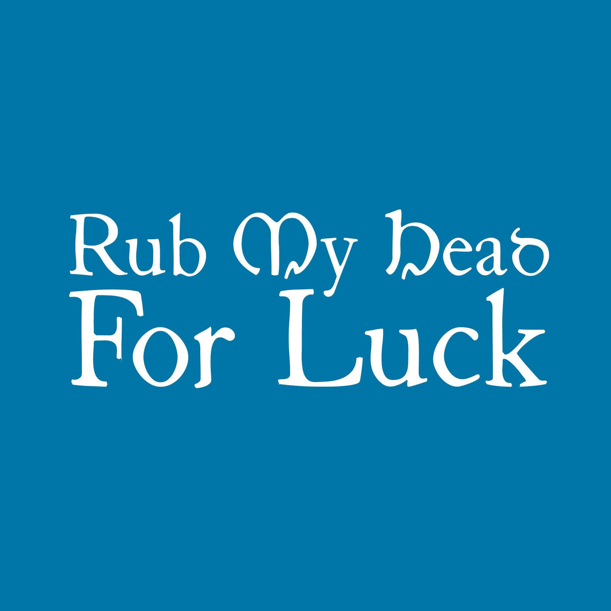 Rub my Head for Luck Tee product image 2